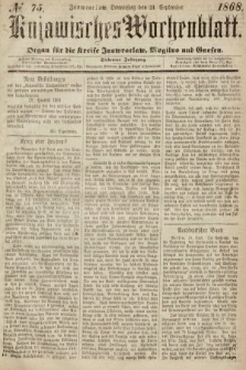Kujawisches Wochenblatt : organ für die Kreise Inowraclaw, Mogilno und Gnesen. 1868, nr 75