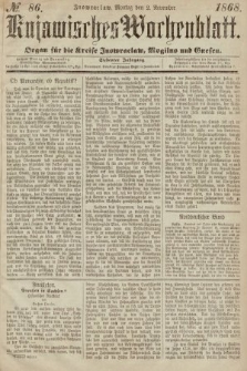Kujawisches Wochenblatt : organ für die Kreise Inowraclaw, Mogilno und Gnesen. 1868, nr 86