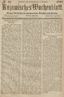 Kujawisches Wochenblatt : organ für die Kreise Inowraclaw, Mogilno und Gnesen. 1868, nr 91