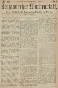 Kujawisches Wochenblatt : organ für die Kreise Inowraclaw, Mogilno und Gnesen. 1868, nr 99