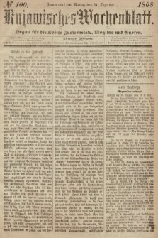 Kujawisches Wochenblatt : organ für die Kreise Inowraclaw, Mogilno und Gnesen. 1868, nr 100