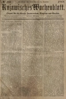 Kujawisches Wochenblatt : organ für die Kreise Inowraclaw, Mogilno und Gnesen. 1868, nr 103
