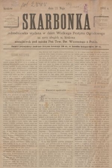 Skarbonka : jednodniówka wydana w dzień Wielkiego Festynu Ogrodowego na rzecz ubogich m. Krakowa : zostających pod opieką Pań Tow. Św. Wincentego à Paulo. 1893