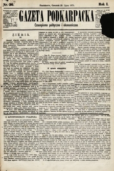 Gazeta Podkarpacka : czasopismo polityczne i ekonomiczne. 1875, nr 36
