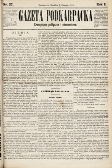 Gazeta Podkarpacka : czasopismo polityczne i ekonomiczne. 1875, nr 37