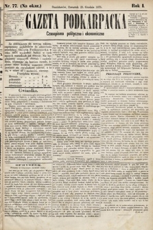 Gazeta Podkarpacka : czasopismo polityczne i ekonomiczne. 1875, nr 77