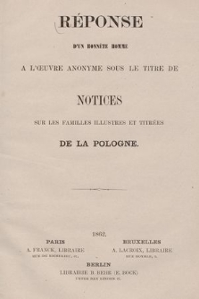 Reponse d'un Honnète Homme a l'oeuvre anonyme sous le title de Notices sur les familles illustres et titrées de la Pologne