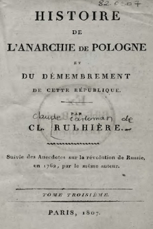 Histoire de l'anarchie de Pologne, et du démembrement de cette république. T. 3