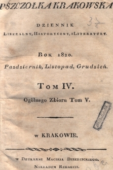 Pszczółka Krakowska : dziennik liberalny, historyczny i literatury. 1820, T.4 [całość]