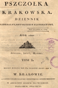 Pszczółka Krakowska : dziennik liberalny, historyczny i literatury. 1822, T.1 [całość]