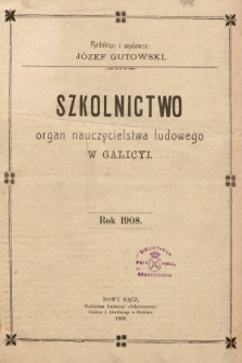 Szkolnictwo : organ nauczycieli ludowych. 1908, spis rzeczy