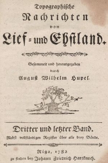 Topographische Nachrichten von Lief= und Ehstland. Bd. 3 und letzer Band