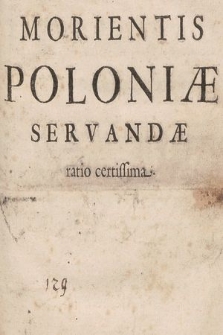 Morientis Poloniæ Servandæ ratio certissima