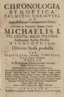 Chronologia Synoptica Palmitis Coribvtei : Ad Augustissimam Coronationis Diem [...] Michaelis I. [...] Regis Poloniæ, Lithuaniæ [...]