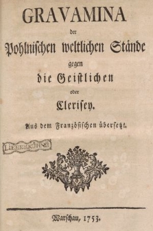 Gravamina der Pohlnischen weltlichen Stände gegen die Geistlichen oder Clerisey : Aus dem Französischen übersetzt