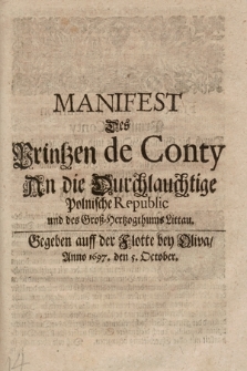 Manifest Des Printzen de Conty An die Durchlauchtige Polnische Republic und des Groß-Hertzogthums Littau : Gegeben auff der Flotte bey Oliva, Anno 1697, den 5. October