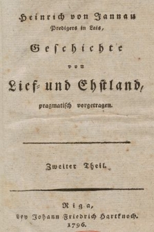 Heinrich von Jannau Predigers in Lais, Geschichte von Lief- und Ehstland : pragmatisch vorgetragen. T. 2