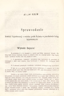 [Kadencja III, sesja III, al. 64] Alegata do Sprawozdań Stenograficznych z Trzeciej Sesyi Trzeciego Peryodu Sejmu Krajowego Królestwa Galicyi i Lodomeryi wraz z Wielkiem Księstwem Krakowskiem z roku 1872. Alegat 64