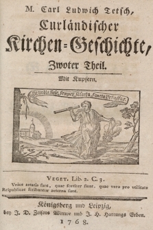 M. Carl Ludwig Tetsch, Curländischer Kirchen-Geschichte [...] Theil, Mit Kupfern. T. 2.