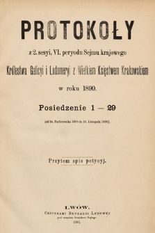 [Kadencja VI, sesja II] Protokoły z 2. sesyi, VI peryodu Sejmu krajowego Królestwa Galicji i Lodomerii z Wielkiem Księstwem Krakowskiem w roku 1890 : posiedzenie 1-29 [całość]