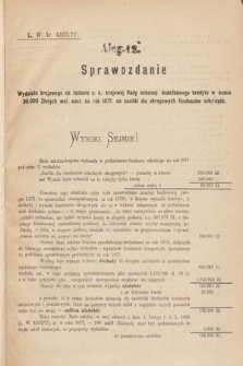 [Kadencja IV, sesja I, al. 12] Alegata do Sprawozdań Stenograficznych z Pierwszej Sesyi Czwartego Peryodu Sejmu Krajowego Królestwa Galicyi i Lodomeryi wraz z Wielkiem Księstwem Krakowskiem z roku 1877. Alegat 12