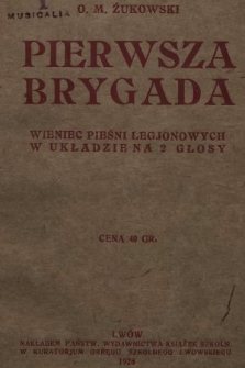 Pierwsza brygada : wieniec pieśni legjonowych w układzie na 2 głosy