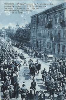 Przemyśl, wejście Prusaków do Przemyśla w dniu odzyskania twierdzy (2. 6. 1915) = Einzug der Deutschen in Przemyśl am Tage der Wiedereroberung der Festung (2. 6. 1915)