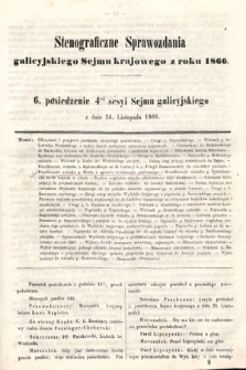[Kadencja I, sesja IV, pos. 6] Stenograficzne Sprawozdania Galicyjskiego Sejmu Krajowego z Roku 1866. 6. Posiedzenie 4tej Sesyi Sejmu Galicyjskiego