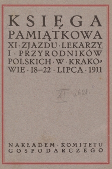 Księga pamiątkowa XI Zjazdu Lekarzy i Przyrodników Polskich w Krakowie, 18-22 lipca 1911