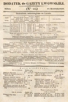 Dodatek do Gazety Lwowskiej : doniesienia urzędowe. 1847, nr 45