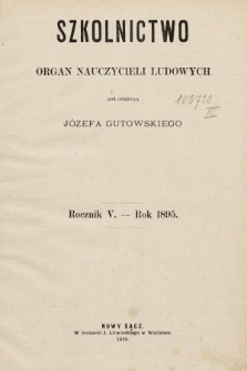 Szkolnictwo Ludowe : organ nauczycieli ludowych. 1895, spis rzeczy