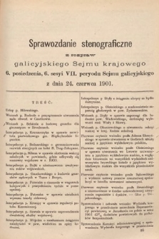 [Kadencja VII, sesja VI, pos. 6] Sprawozdanie Stenograficzne z Rozpraw Galicyjskiego Sejmu Krajowego. 6. Posiedzenie 6. Sesyi VII. Peryodu Sejmu Galicyjskiego