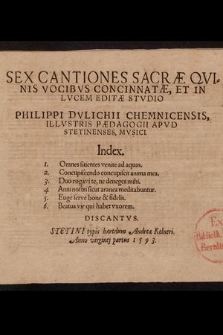 Sex Cantiones Sacræ Qvinis Vocibvs Concinnatæ, Et In Lvcem Editæ Stvdio. Discantus