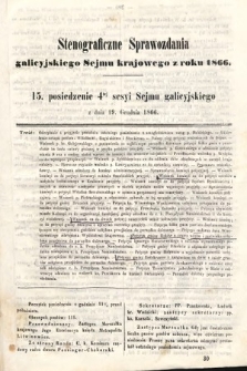 [Kadencja I, sesja IV, pos. 15] Stenograficzne Sprawozdania Galicyjskiego Sejmu Krajowego z Roku 1866. 15. Posiedzenie 4tej Sesyi Sejmu Galicyjskiego