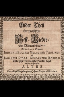 Ander Theil Der Preussischen Fest-Lieder, von Ostern an biß Advent Mit 5, 6, 7, 8. Stimmen. Altus