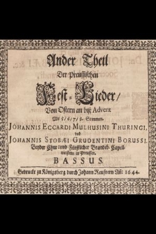 Ander Theil Der Preussischen Fest-Lieder, von Ostern an biß Advent Mit 5, 6, 7, 8. Stimmen. Bassus