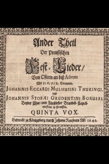 Ander Theil Der Preussischen Fest-Lieder, von Ostern an biß Advent Mit 5, 6, 7, 8. Stimmen. Quinta Vox