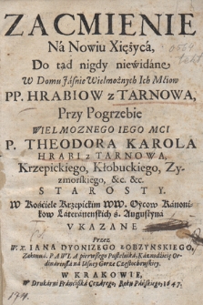 Zacmienie Na Nowiu Xiężyca Do tąd nigdy niewidane : W Domu [...] PP. Hrabiow z Tarnowa Przy Pogrzebie [...] P.Theodora Karola Hrabi z Tarnowa [...] : W Kościele Krzepickim WW. Oycow Kanonikow Lateranenskich ś. Augustyna Vkazane