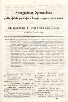 [Kadencja I, sesja IV, pos. 22] Stenograficzne Sprawozdania Galicyjskiego Sejmu Krajowego z Roku 1866. 22. Posiedzenie 4tej Sesyi Sejmu Galicyjskiego