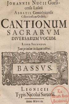 Johannis Nucii Gorlicensis Lusatii Abbatis Gemielnicensis Cisterciensium Ordinis. Cantionum Sacrarvm Diversarum Vocum. Liber Secundus. Bassus