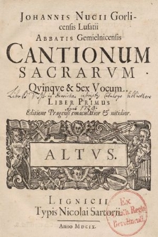 Johannis Nucii Gorlicensis Lusatii Abbatis Gemielnicensis Cantionum Sacrarvm Qvinqve & Sex Vocum. Liber Primus. Altus