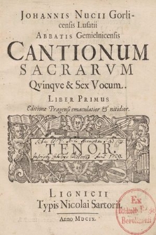 Johannis Nucii Gorlicensis Lusatii Abbatis Gemielnicensis Cantionum Sacrarvm Qvinqve & Sex Vocum. Liber Primus. Tenor