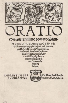 Oratio cora[m] Serenissimo domino Sigismvndo Poloniae Rege Invictissimo in reditu su[a]e Maiestatis ex Lituania