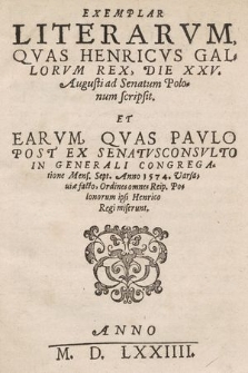 Exemplar Literarvm, Qvas Henricvs Gallorvm Rex, Die XXV. Augusti ad Senatum Polonum scripsit. Et Earvm, Qvas Pavlo Post Ex Senatvsconsulto In Generali Congregatione Mens. Sept. Anno 1574. Varsauiæ facto. Ordines omnes Reip. Polonorum ipsi Henrico Regi miserunt