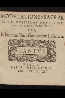 Modvlationes Sacrae Modis Mvsicis, Qvinqve Et Sex Vocvm, Recens Compositae. Cantus