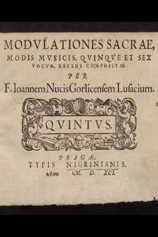 Modvlationes Sacrae Modis Mvsicis, Qvinqve Et Sex Vocvm, Recens Compositae. Quintus