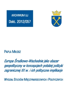 Europa Środkowo-Wschodnia jako obszar geopolityczny w koncepcjach polskiej polityki zagranicznej XX w. i ich polityczne implikacje