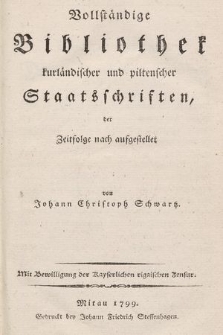 Vollständige Bibliothek kurländischer und piltenscher Staatsschriften, der Zeitfolge nach aufgestellet