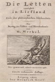 Die Letten vorzüglich in Liefland am Ende des philosophischen Jahrhunderts : ein Beytrag zur Völker- und Menschenkunde