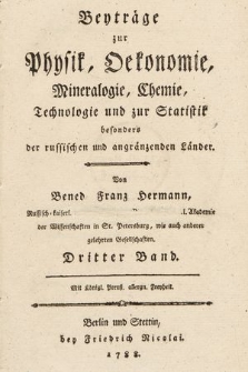 Beyträge zur Physik, Oekonomie, Mineralogie, Chemie, Technologie und zur Statistik besonders der russischen und angränzenden Länder. Bd. 3